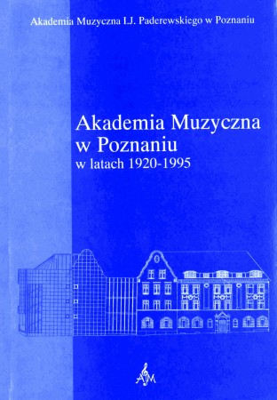 127 Akademia Muzyczna w Poznaniu w latach 1920-1995. Księga Jubileuszowa siedemdziesięciopięciolecia Akademii Muzycznej im. I. J. Paderewskiego..JPG