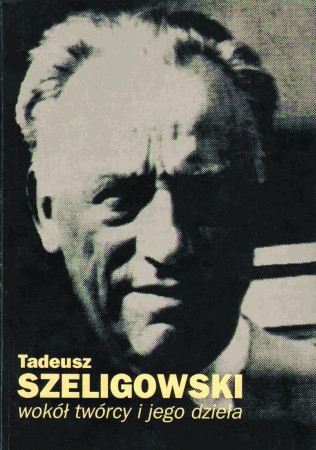 123 Tadeusz Szeligowski. Wokół twórcy i jego dzieła.JPG