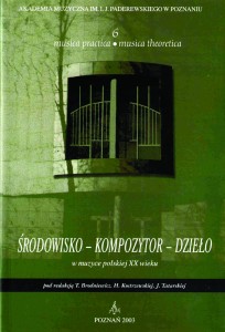 Środowisko – kompozytor – dzieło w muzyce polskiej XX wieku