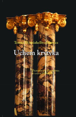 091 T. Dorożała-Brodniewicz Uchem krytyka. Filharmonia Poznańska w latach 1993 2003.jpg