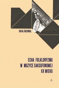 Echa folkloryzmu  w muzyce saksofonowej XX wieku