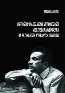 Wartości ponadczasowe w twórczości Mieczysława Weinberga...