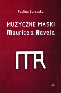 Muzyczne maski Maurice’a Ravela