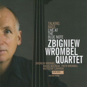 Talking Bass Live at the Blue Note – Zbigniew Wrombel Quartet