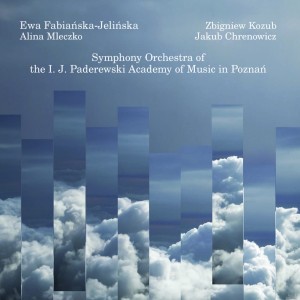 Ewa Fabiańska­‑Jelińska, Zbigniew Kozub,  Alina Mleczko, Jakub Chrenowicz Symphony Orchestra of the I. J. Paderewski Academy of Music in Poznań