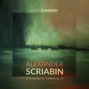 Alexander Scriabin. „24 Preludes” Op. 11,  „5 Preludes” Op. 16