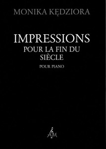 Monika Kędziora – Impressions pour la fin du siècle pour piano