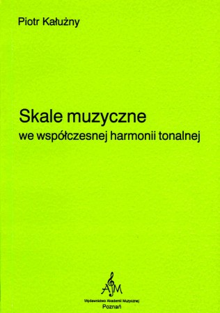 128 P. Kałużny Skale muzyczne we współczesnej harmonii tonalnej.JPG